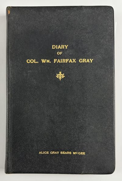 From Virginia to Texas, 1835. Diary of Col. Wm. F. Gray Giving Details of His Journey to Texas and Return in 1835-36 and Second Journey to Texas in 1837 with Preface by A.C. Gray. Printed for the Information of His Descendants