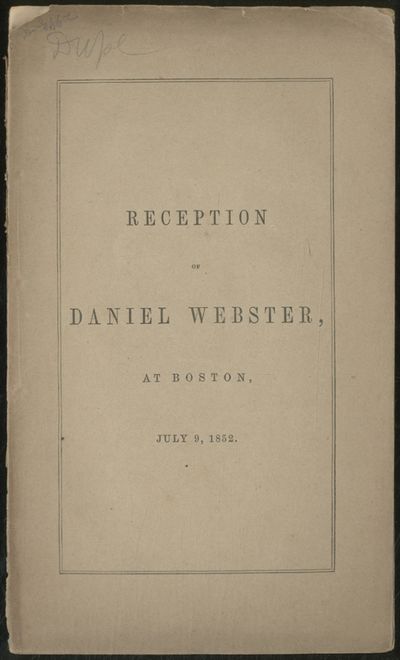 Reception of Daniel Webster, at Boston July, 9, 1852