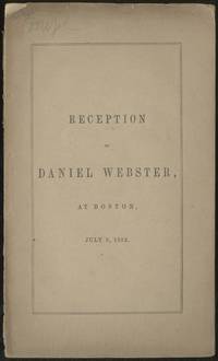 Reception of Daniel Webster, at Boston July, 9, 1852