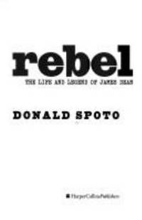 Rebel : The Life and Legend of James Dean