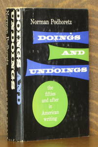 DOINGS AND UNDOINGS, THE FIFTIES AND AFTER IN AMERICAN WRITING by Norman Podhoretz - Hardcover - Second printing - 1964 - from Andre Strong Bookseller (SKU: 41371)