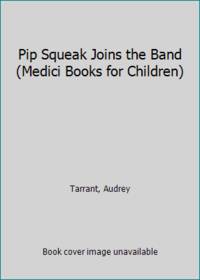 Pip Squeak Joins the Band (Medici Books for Children)