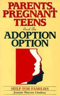 Parents Pregnant Teens and the Adoption Option : Help for Families