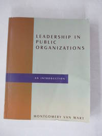 Leadership in Public Organizations: An Introduction by Montgomery Van Wart; Paul Suino - 2007-12-15