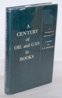 image of A Century of Oil and Gas in Books; A Descriptive Bibiography