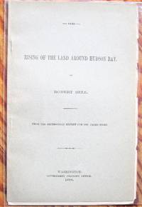 Rising of the Land Around Hudson Bay by Bell, Robert - 1898