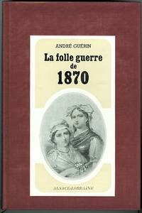 image of LA FOLLE GUERRE DE 1870.