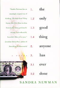 THE ONLY GOOD THING ANYONE HAS EVER DONE. by Newman, Sandra - (2003.)