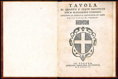 Tavola di quanto è stato raccolto per M. Alessandro Canobbio intorno la nobiltà, antichità, e fatti della città di Verona