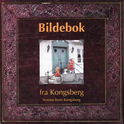 Bildebok fra Kongsberg / Scenes from Kongsberg.