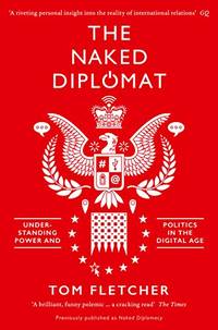 The Naked Diplomat: Understanding Power and Politics in the Digital Age