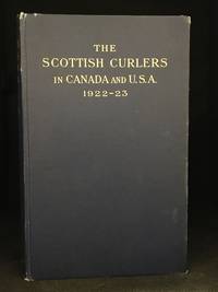 The Scottish Curlers in Canada and U.S.A.; A Record of Their Tour in 1922-23