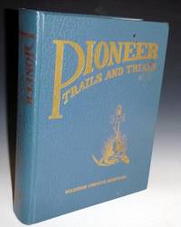 Pioneer Trails and Trials: Madison Countym, 1863-1920 by Madison County History Association - 1976