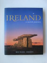 Ireland: a sacred journey by Dames, Michael - 2000