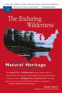 The Enduring Wilderness: Protecting Our Natural Heritage Through the Wilderness Act