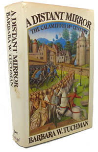 A DISTANT MIRROR :  The Calamitous 14th Century by Barbara W. Tuchman - 1978