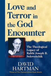Love and Terror in the God Encounter : The Theological Legacy of Rabbi Joseph B. Soloveitchik