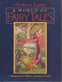 THE WORLD OF FAIRY TALES. by Lang, Andrew; illustrated by Henry Justice Ford - (1994)