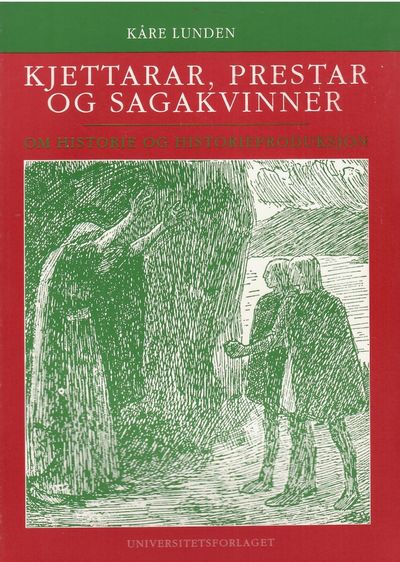 Kjettarar, prestar og sagakvinner. Om historie og…