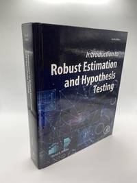 INTRODUCTION TO ROBUST ESTIMATION AND HYPOTHESIS TESTING
