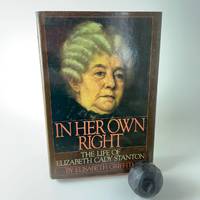 In Her Own Right: The Life of Elizabeth Cady Stanton