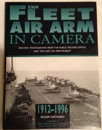 The Fleet Air Arm in Camera: Archive Photographs from the Public Record Office and the Fleet Air...