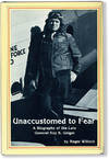Unaccustomed to Fear: a Biography of the Late General Roy S. Geiger