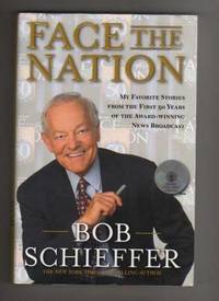 FACE THE NATION. My Favorite Stories From The First 50 Years Of The Award- Winning News Broadcast