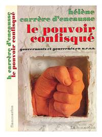 Le pouvoir confisqu� : gouvernants et gouvern�s en U.R.S.S. / [par] H�l�ne Carr�re D'Encausse