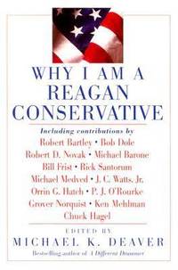 Why I Am a Reagan Conservative by Michael K. Deaver - 2006