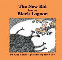 The New Kid from the Black Lagoon by Mike Thaler - 2012