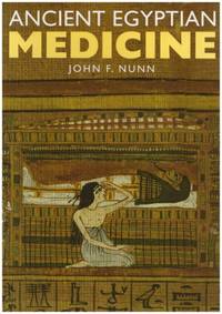 Ancient Egyptian Medicine by John F. Nunn