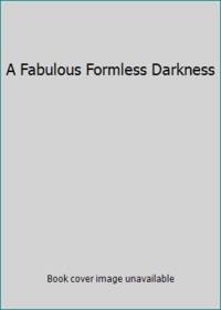 A Fabulous Formless Darkness by Hartwell, David G - 1992