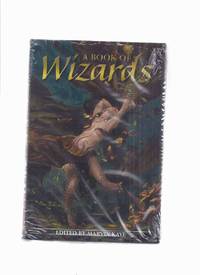 A Book of Wizards -by Marvin Kaye (inc. Sorcerer Conjurer Wizard Witch - Newman; Day Is Ours - Weis, Krammes; Proving the Rule -Phillips; My Life as a Swan -Tanith Lee; What Tune the Enchantress Plays -Peter S. Beagle; Knight of the Well - McKillip ) by Kaye, Marvin (ed.) Kim Newman; Margaret Weis and Robert Krammes; Holly Phillips; Tanith Lee; Peter S. Beagle; Patricia A. McKillip (with Poster By Donato ) - 2008