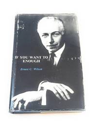 If You Want to Enough - A Book of Memoirs (A Senior Minister for the Unity Society) by Ernest C. Wilson - 1984-01-01