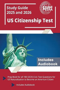 US Citizenship Test Study Guide 2024 and 2025: Prep Book for all 100 USCIS Civic Test Questions...