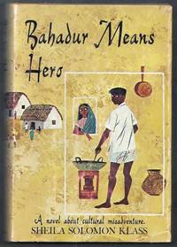 Bahadur Means Hero.  A novel about cultural misadventure de Klass, Sheila Solomon