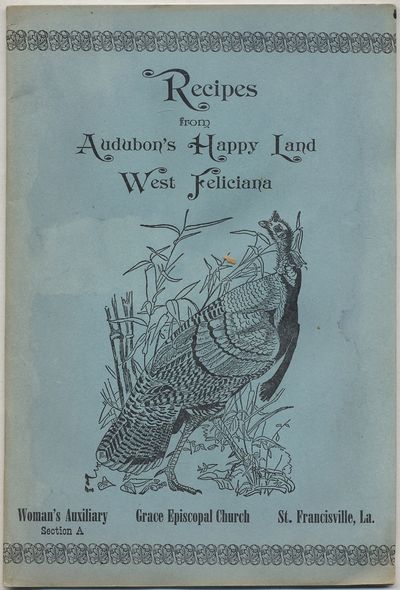 Recipes from Audubon's Happy Land West Feliciana