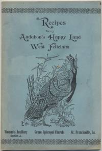 Recipes from Audubon's Happy Land West Feliciana