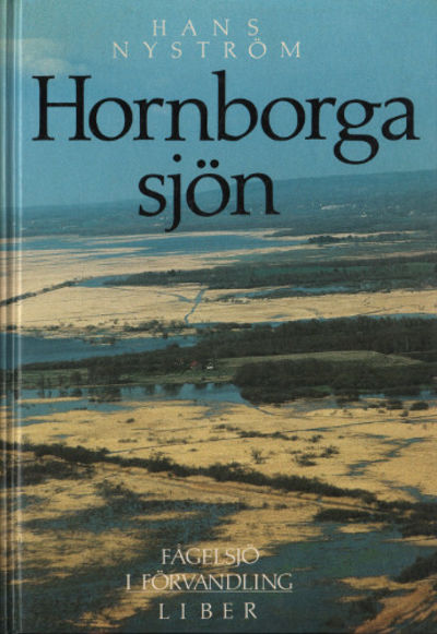 HORNBORGASJÖN. Fågelsjö i förvandling.