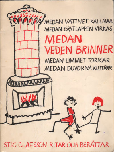 MEDAN VEDEN BRINNER. Stig Claesson ritar och…