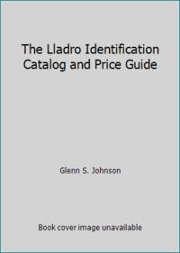 The Lladro Identification Catalog and Price Guide by Glenn S. Johnson - 1993