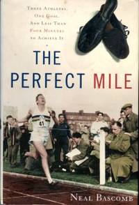 cover of The Perfect Mile: Three Athletes, One Goal, And Less Than Four Minutes To Achieve It
