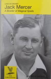 Jack Mercer: A Bowler of Magical Spells (Lives in Cricket No 22)