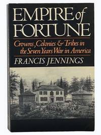 Empire of Fortune: Crowns Colonies and Tribes in the Seven Years War in America