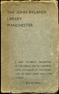 image of The John Rylands Library Manchester : A brief historical description of the library and its contents with catalogue of the exhibition of early Greek and Latin Classics