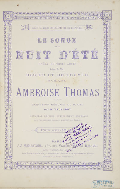 Le Songe d'une Nuit d'Été Opéra en Trois Actes Poème de MM. Rosier et de Leuven ... Paritition Réduite au Piano par M. Vauthrot Nouvelle Édition Entièrement Regravée Avec les nouveaux morceaux composés par l'Auteur. [Piano-vocal score]