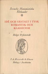 Idé och gestalt i tysk romantik och klassicism.