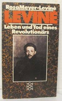 Leviné. Leben und Tod eines Revolutionärs.…