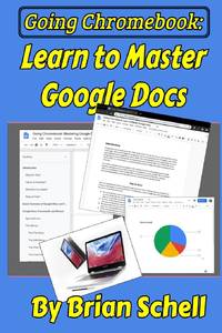 Going Chromebook: Learn to Master Google Docs